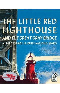 The Little Red Lighthouse and the Great Gray Bridge - Hildegarde H. Swift