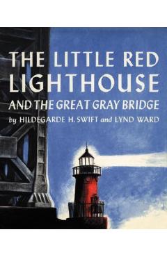 The Little Red Lighthouse and the Great Gray Bridge - Hildegarde H. Swift