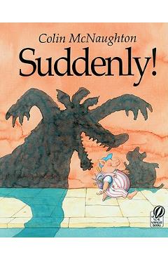 Suddenly!: A Preston Pig Story - Colin Mcnaughton