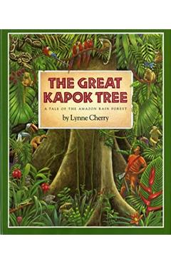 The Great Kapok Tree: A Tale of the Amazon Rain Forest - Lynne Cherry