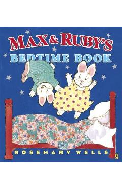 Max and Ruby\'s Bedtime Book - Rosemary Wells