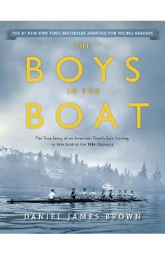 The Boys in the Boat (Young Readers Adaptation): The True Story of an American Team\'s Epic Journey to Win Gold at the 1936 Olympics - Daniel James Brown