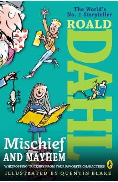 Roald Dahl\'s Mischief and Mayhem - Roald Dahl