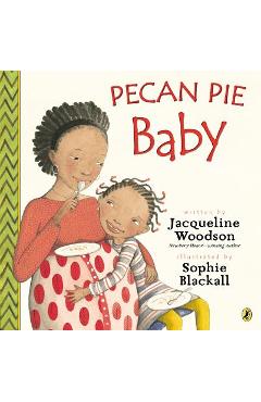 Pecan Pie Baby - Jacqueline Woodson