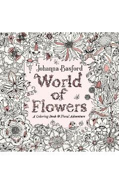 World of Flowers: A Coloring Book and Floral Adventure - Johanna Basford