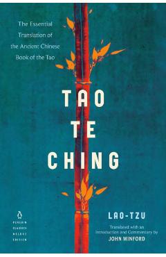 Tao Te Ching: The Essential Translation of the Ancient Chinese Book of the Tao (Penguin Classics Deluxe Edition) - Lao Tzu
