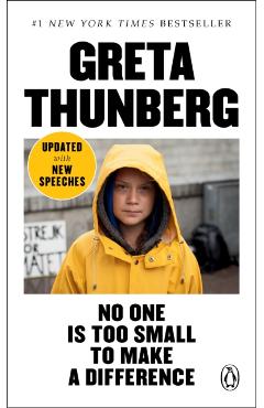 No One Is Too Small to Make a Difference - Greta Thunberg