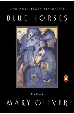 Blue Horses: Poems - Mary Oliver