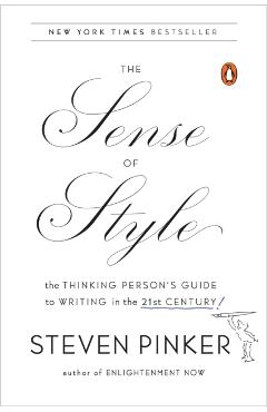 The Sense of Style: The Thinking Person's Guide to Writing in the 21st Century - Steven Pinker