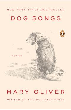 Dog Songs: Poems - Mary Oliver