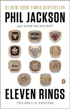 Eleven Rings: The Soul of Success - Phil Jackson