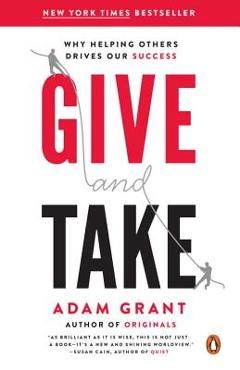 Give and Take: Why Helping Others Drives Our Success - Adam Grant