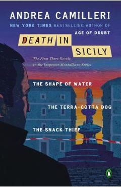 Death in Sicily: The First Three Novels in the Inspector Montalbano Series: The Shape of Water; The Terra-Cotta Dog; The Snack Thief - Andrea Camilleri