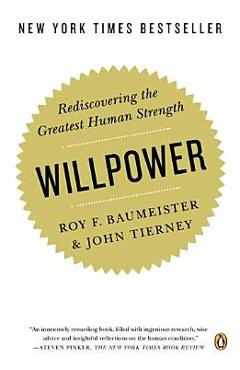 Willpower: Rediscovering the Greatest Human Strength - Roy F. Baumeister