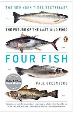 Four Fish: The Future of the Last Wild Food - Paul Greenberg
