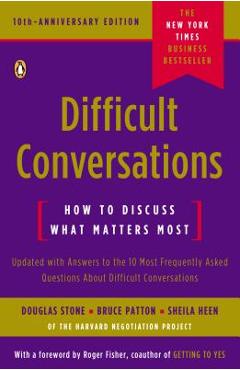 Difficult Conversations: How to Discuss What Matters Most - Douglas Stone