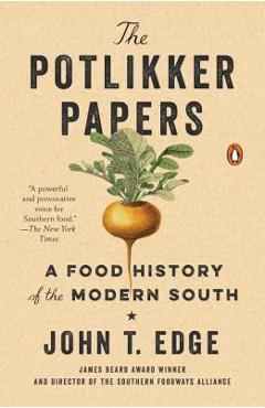 The Potlikker Papers: A Food History of the Modern South - John T. Edge