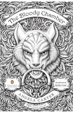 The Bloody Chamber: And Other Stories: 75th-Anniversary Edition (Penguin Classics Deluxe Edition) - Angela Carter