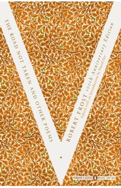 The Road Not Taken and Other Poems: (penguin Classics Deluxe Edition) - Robert Frost