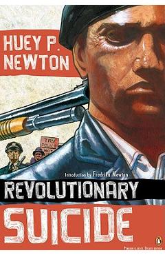 Revolutionary Suicide: (penguin Classics Deluxe Edition) - Huey P. Newton