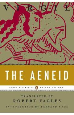 The Aeneid: (penguin Classics Deluxe Edition) - Virgil