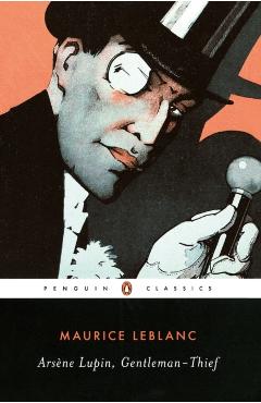 Arsene Lupin, Gentleman-Thief - Maurice Leblanc