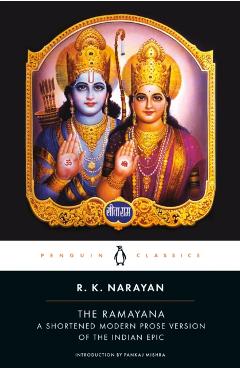 The Ramayana: A Shortened Modern Prose Version of the Indian Epic - R. K. Narayan