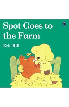 Spot Goes to the Farm (Color) - Eric Hill