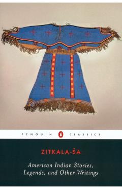 American Indian Stories, Legends, and Other Writings - Zitkala-sa