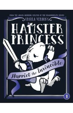 Hamster Princess: Harriet the Invincible - Ursula Vernon