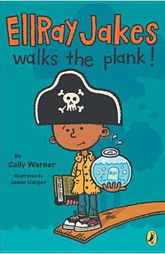 EllRay Jakes Walks the Plank! - Sally Warner