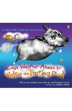 Rough Weather Ahead for Walter the Farting Dog - William Kotzwinkle