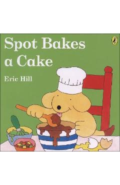 Spot Bakes a Cake - Eric Hill