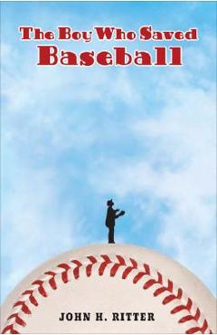 The Boy Who Saved Baseball - John Ritter