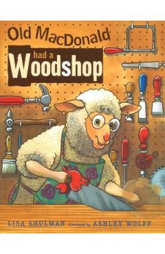 Old MacDonald Had a Woodshop - Lisa Shulman