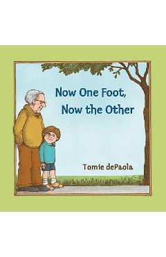 Now One Foot, Now the Other - Tomie Depaola