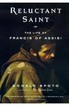Reluctant Saint: The Life of Francis of Assisi - Donald Spoto