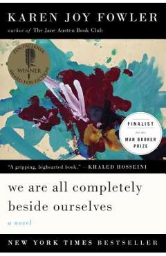 We Are All Completely Beside Ourselves - Karen Joy Fowler