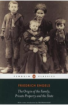 The Origin of the Family, Private Property and the State - Friedrich Engels