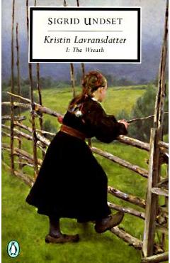 Kristin Lavransdatter, I: The Wreath - Sigrid Undset