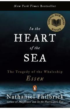 In the Heart of the Sea: The Tragedy of the Whaleship Essex - Nathaniel Philbrick