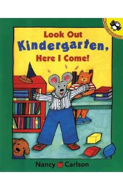 Look Out Kindergarten, Here I Come - Nancy Carlson