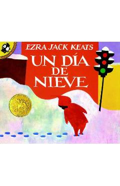 Un Dia de Nieve = The Snowy Day - Ezra Jack Keats