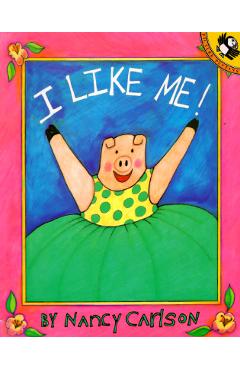 I Like Me! - Nancy Carlson