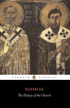 The History of the Church: From Christ to Constantine - Eusebius