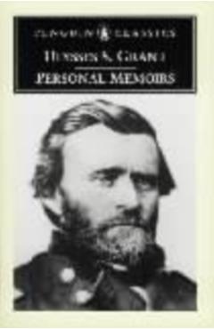 Personal Memoirs - Ulysses S. Grant