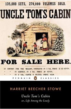 Uncle Tom\'s Cabin: Or, Life Among the Lowly - Harriet Beecher Stowe
