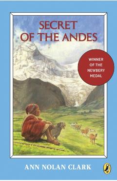 Secret of the Andes - Ann Nolan Clark