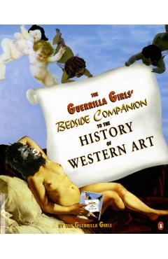 The Guerrilla Girls' Bedside Companion to the History of Western Art - Guerrilla Girls