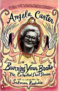 Burning Your Boats: The Collected Short Stories - Angela Carter